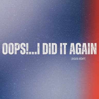Oops!…I Did It Again